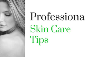 Professional Skin Care Tips
