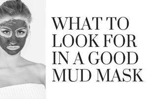 What to look for in a good mud mask