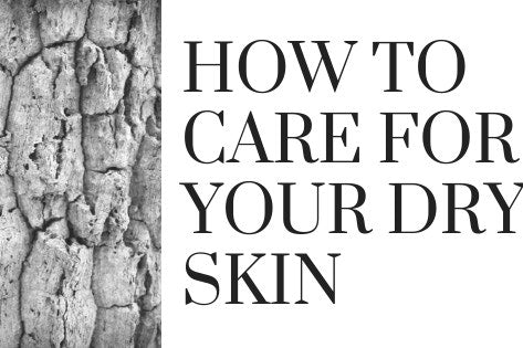 How to Care For Your Dry Skin
