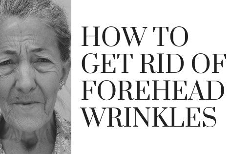 How to get rid of forehead wrinkles